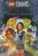 The Dragon Queen (Lego Elves: Chapter Book #2): Volume 2