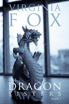 The Dragon Sisters - Fox, Virginia, and Laux, Holger (Translated by), and Mueller, Giorgia (Photographer)