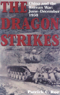 The Dragon Strikes: China and the Korean War: June-December 1950