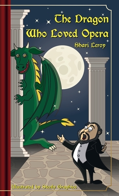 The Dragon Who Loved Opera - Leroy, Shari A