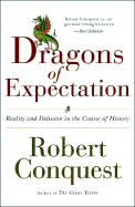 The Dragons of Expectation: Reality and Delusion in the Course of History - Conquest, Robert