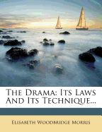 The Drama: Its Laws and Its Technique