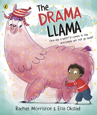 The Drama Llama: A story about soothing anxiety - Morrisroe, Rachel