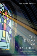 The Drama of Preaching: Participating with God in the History of Redemption