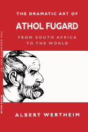 The Dramatic Art of Athol Fugard: From South Africa to the World
