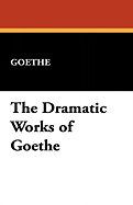 The Dramatic Works of Goethe