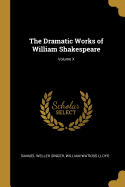 The Dramatic Works of William Shakespeare; Volume X