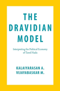 The Dravidian Model: Interpreting the Political Economy of Tamil Nadu