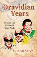 The Dravidian Years: Politics and Welfare in Tamil Nadu