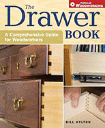 The Drawer Book: A Comprehensive Guide for Woodworkers - Hylton, Bill