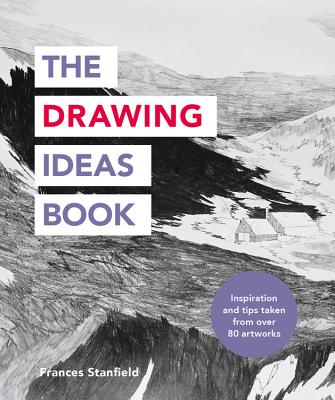 The Drawing Ideas Book - Stanfield, Frances