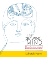 The Drawing Mind: Silence Your Inner Critic and Release Your Creative Spirit