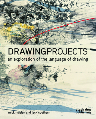 The Drawing Projects: An Exploration of the Language of Drawing - Maslen, Mick, and Southern, Jack