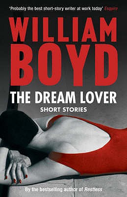 The Dream Lover: Short Stories - Boyd, William