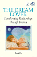 The Dream Lover: Transforming Relationships Through Dreams - Peto, Les