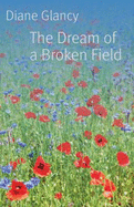 The Dream of a Broken Field - Glancy, Diane