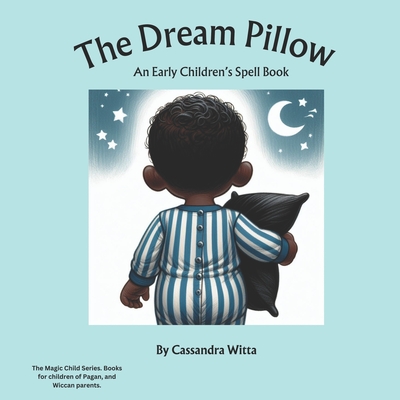 The Dream Pillow: An Early Children's Spell Book - Witta, Cassandra