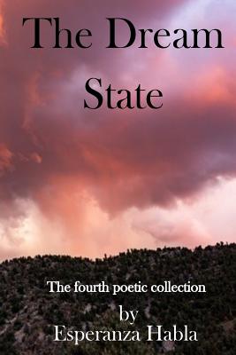 The Dream State: The fourth poetic collection - Habla, Esperanza