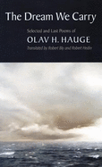 The Dream We Carry: Selected and Last Poems of Olav Hauge