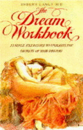 The Dream Workbook: Simple Exercises to Unravel the Secrets of Your Dreams