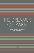 The Dreamer of Paris: Short Stories in French for Beginners