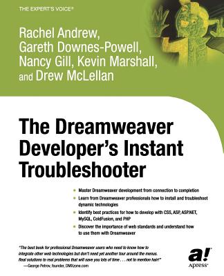 The Dreamweaver Developer's Instant Troubleshooter - Gill, Nancy, and Downes-Powell, Gareth, and Andrew, Rachel, Dr.