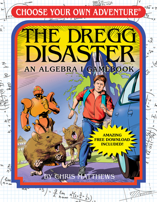 The Dregg Disaster: An Algebra I Gamebook (Choose Your Own Adventure - Workbook) - Matthews, Chris, and Coveney, Eoin