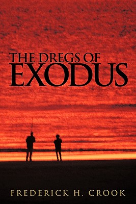 The Dregs of Exodus - Crook, Frederick H