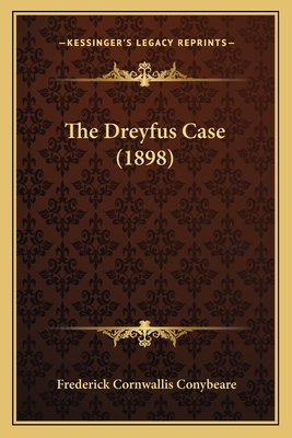 The Dreyfus Case (1898) - Conybeare, Frederick Cornwallis