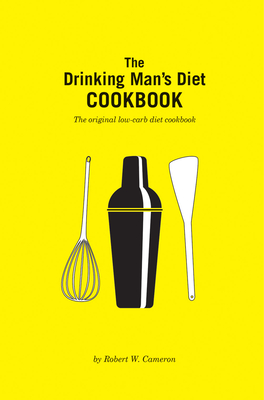 The Drinking Man's Diet Cookbook: Second Edition - Cameron, Robert