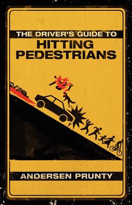 The Driver's Guide to Hitting Pedestrians - Prunty, Andersen