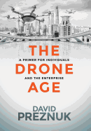 The Drone Age: A Primer for Individuals and the Enterprise
