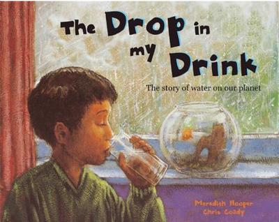 The Drop in my Drink: The Story of Water on Our Planet - Hooper, Meredith