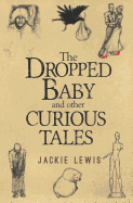 The Dropped Baby and Other Curious Tales