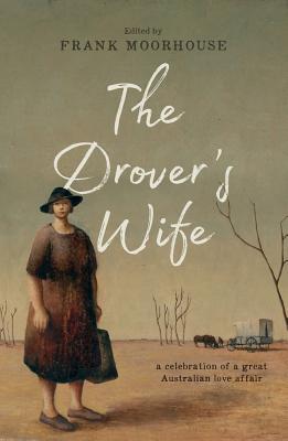 The Drover's Wife: A Collection - Moorhouse, Frank