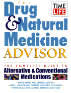 The Drug & Natural Medicine Advisor: The Complete Guide to Alternative & Conventional Medications