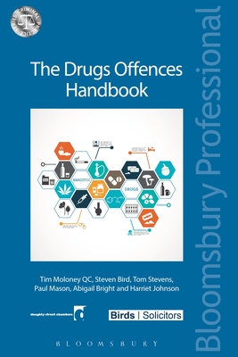 The Drugs Offences Handbook - Qc, Tim Moloney, and Bird, Steven, and Stevens, Tom