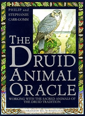 The Druid Animal Oracle: Working with the Sacred Animals of the Druid Tradition - Carr-Gomm, Philip, and Carr-Gomm, Stephanie