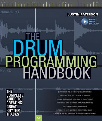 The Drum Programming Handbook: The Complete Guide to Creating Great Rhythm Tracks: With Online Resource - Paterson, Justin