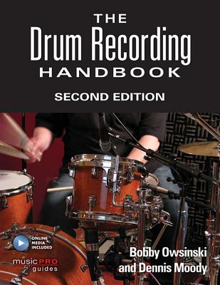 The Drum Recording Handbook - Owsinski, Bobby, and Moody, Dennis