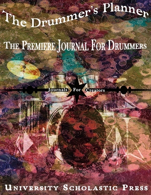 The Drummer's Planner: The Premiere Journal For Drummers - Creators, Journals for (Editor), and Press, University Scholastic