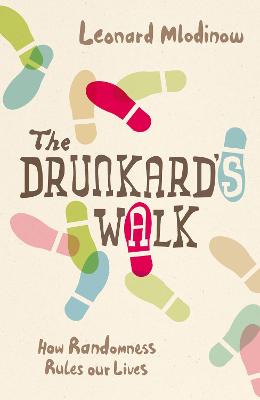 The Drunkard's Walk: How Randomness Rules Our Lives - Mlodinow, Leonard