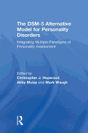 The Dsm-5 Alternative Model for Personality Disorders: Integrating Multiple Paradigms of Personality Assessment