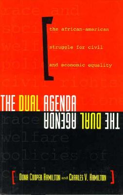 The Dual Agenda: Race and Social Welfare Policies of Civil Rights Organizations - Hamilton, Dona Cooper, and Hamilton, Charles