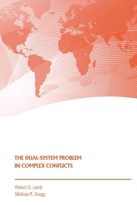 The Dual-System Problem in Complex Conflicts - Lamb, Robert D, and Gregg, Melissa