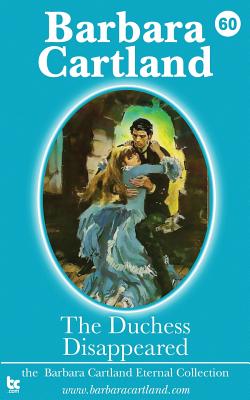 The Duchess Disappeared - Cartland, Barbara