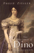 The Duchess of Dino: Chatelaine of Europe