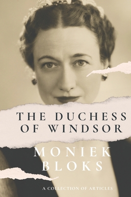 The Duchess of Windsor - A collection of articles - Bloks, Moniek