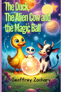 The Duck, the Alien Cow and the Magic Ball