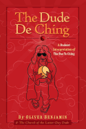 The Dude de Ching: A Dudeist Interpretation of the Tao Te Ching